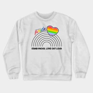 Stand Proud, Love Out Loud Crewneck Sweatshirt